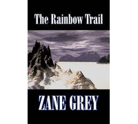 Zane Grey The Rainbow Trail by Zane Grey, Fiction, Western, Historic (Tascabile)