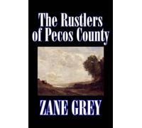 Zane Grey The Rustlers of Pecos County (Copertina rigida)