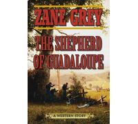 Zane Grey The Shepherd of Guadaloupe (Tascabile)