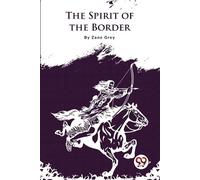 Zane Grey The Spirit of the Border (Tascabile)