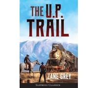 Zane Grey The U.P. Trail (Annotated) (Tascabile)