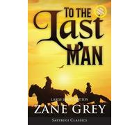 Zane Grey To the Last Man (Annotated, Large Print) (Tascabile)