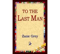 Zane Grey To the Last Man (Tascabile)