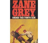 Zane Grey Under the Tonto Rim (Copertina rigida)