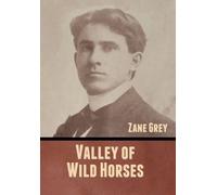 Zane Grey Valley of Wild Horses (Copertina rigida)