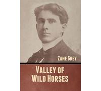 Zane Grey Valley of Wild Horses (Tascabile)