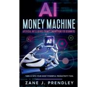 Zane J Prendley Artificial Intelligence Prompt Engineering for Begin (Tascabile)