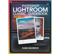 Zane Maverick Photoshop Lightroom Classic 2025 (Tascabile)