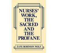Zane Robinson Wolf Nurses' Work, the Sacred and the Profane (Tascabile)
