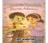 Zane the Zombie's Secret Admirer