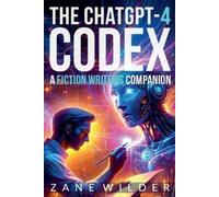 Zane Wilder The ChatGPT-4 Codex (Tascabile)
