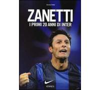Zanetti. I primi 20 anni di Inter