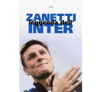 Zanetti. Leggenda dell'Inter - AA.VV. - Kenness Publishing - 2018
