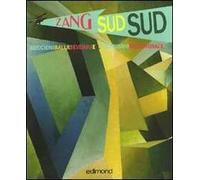 Zang sud sud. Boccioni Balla Severini e il futurismo meridionale. Catalogo della mostra (Rende, 4-31 dicembre 2009). Ediz. illustrata
