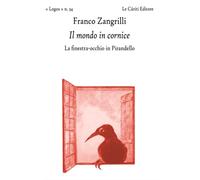 Zangrilli,Franco. - Il mondo in cornice. La finestra occhio in Pirandello.