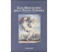 Zani mercenario della piazza europea. Giornate internazionali di studio (Bergamo, 27-28 settembre 2002)