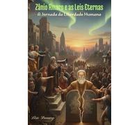 Zânio Amaro e as Leis Eternas: A Jornada da Liberdade Humana