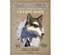 Zanna Bianca. Alla scoperta del Grande Nord