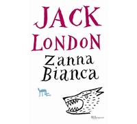 Zanna Bianca. Ediz. integrale