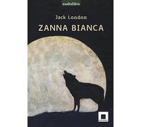 Zanna Bianca letto da Marco Franzelli. Ad alta leggibilità. Con Audiolibro Formato MP3