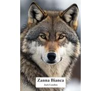 Zanna Bianca: Versione integrale con annotazioni e mappe del territorio