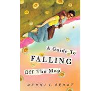Zanni L Arnot A Guide to Falling Off the Map (Copertina rigida)