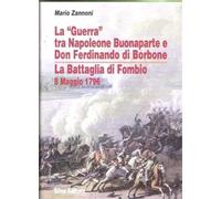 Zannoni,Mario. - La «Guerra» tra Napoleone Buonaparte e Don Ferdinando di Borbon