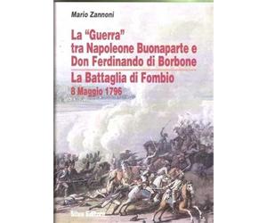 Zannoni,Mario. - La «Guerra» tra Napoleone Buonaparte e Don Ferdinando di Borbon