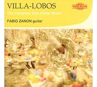 Zanon - Villa-Lobos: Complete Solo Guitar Music