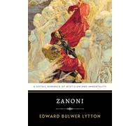Zanoni: A Gothic Romance of Mysticism and Immortality