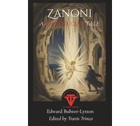 Zanoni: A Rosicrucian Tale: Annotated Edition