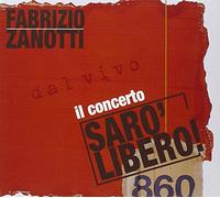 ZANOTTI, FABRIZIO - SARO' LIBERO IL CONCERTO