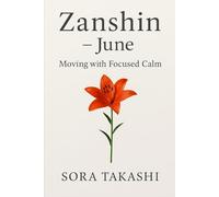 Zanshin - June: Moving with Calm, Living with Precision: 6