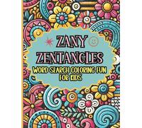 Zany Zentangles Word Search Coloring Fun for Kids: A Doodle Adventure Bursting with Creativity!