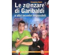 Zanzare di Garibaldi e altri incontri impossibili