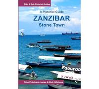 Zanzibar: A Pictorial Guide: Stone Town and its historic heart