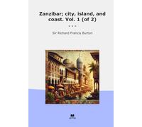 Zanzibar; city, island, and coast. Vol. 1 (of 2)