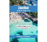 Zanzibar Guida di viaggio 2025: Le migliori spiagge, resort e avventure locali