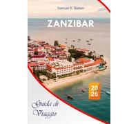 Zanzibar Guida di viaggio 2026: Esplora l'arcipelago della Tanzania, l'isola delle spezie, le spiagge, la cultura, la cucina, le avventure, al largo della costa dell'Africa orientale