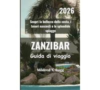 ZANZIBAR Guida di viaggio 2026: Scopri la bellezza della costa, i tesori nascosti e le splendide spiagge