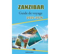 ZANZIBAR Guide de voyage 2025-2026: De Nungwi à Paje : plongée avec tuba, vie marine, activités de plage et ambiance côtière détendue