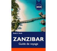 ZANZIBAR Guide de voyage 2026: Explorez des plages immaculées, une faune exotique, une ville de pierre historique et des aventures tropicales à Nungwi et au-delà
