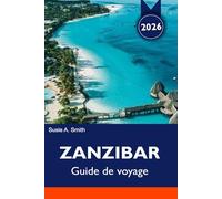 ZANZIBAR Guide de voyage 2026: Plages incontournables, Stone Town, circuits autour des épices, safaris et itinéraires de vacances