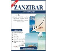 ZANZIBAR GUIDE DE VOYAGE 2026: Un guide complet de la culture vibrante de Zanzibar, de ses plages immaculées et de ses trésors cachés