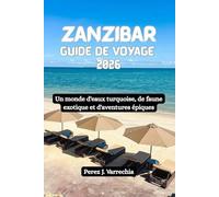 ZANZIBAR Guide de voyage 2026: Un monde d'eaux turquoise, de faune exotique et d'aventures épiques