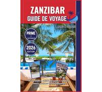ZANZIBAR GUIDE DE VOYAGE 2026: Votre compagnon de confiance pour explorer le monde, vous connecter avec les gens et chérir chaque voyage