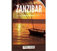 Zanzibar Guide de voyage: Voyagez au-delà des sentiers touristiques à partir des meilleures attractions, restaurants, cuisines et plus encore.