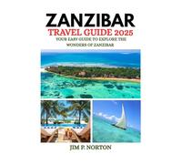 ZANZIBAR TRAVEL GUIDE 2025