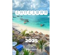 ZANZIBAR TRAVEL GUIDE 2025