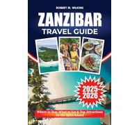 ZANZIBAR TRAVEL GUIDE 2025-2026: Where to Stay, What to Eat & Top Attractions on the Spice Island